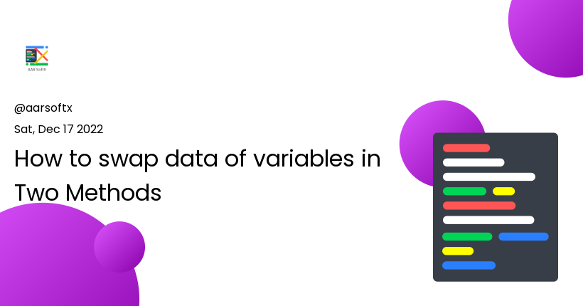 How to swap data of variables in Two Methods